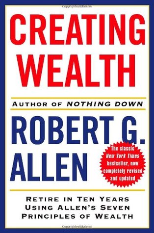 Creating Wealth: Retire in Ten Years Using Allen's Seven Principles of Wealth, Revised and Updated (Hardcover)