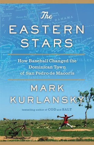 The Eastern Stars: How Baseball Changed the Dominican Town of San Pedro de Macoris (Hardcover)