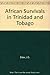 African Survivals in Trinidad and Tobago