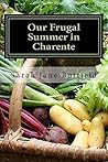 Our Frugal Summer in Charente: An Expat's Kitchen Garden Journal