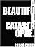 A Beautiful Catastrophe
