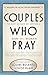 Couples Who Pray: The Most ...