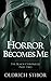 Horror Becomes Me (The Blac...