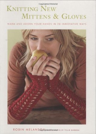 Knitting New Mittens and Gloves: Warm and Adorn Your Hands in 28 Innovative Ways (Paperback)