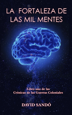 La fortaleza de las mil mentes (Crónicas de las guerras coloniales, #1)