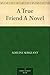A True Friend A Novel