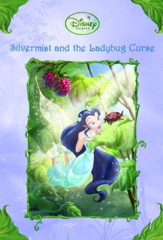 Silvermist and the Ladybug Curse (Tales of Pixie Hollow, #12)