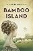Bamboo Island by Ann   Bennett