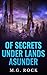 Of Secrets Under Lands Asunder