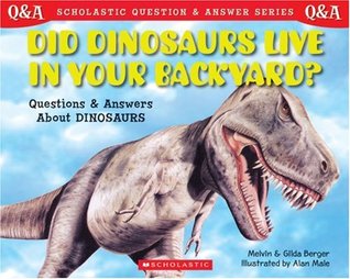 Did Dinosaurs Live in Your Backyard?: Questions and Answers about Dinosaurs (Scholastic Questions and Answers)