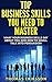 Top Business Skills You Need To Master by Thomas Eriksson