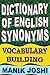 Dictionary of English Synonyms: Vocabulary Building (English Word Power Book 1)