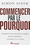 Commencer par le pourquoi by Simon Sinek