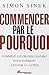 Commencer par le pourquoi by Simon Sinek