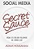 Social Media Secret Sauce by Adam Houlahan