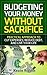 Budgeting Your Money Without Sacrifice: Practical Approach to Cut Expenses, Reduce Debt, and Live Your Life