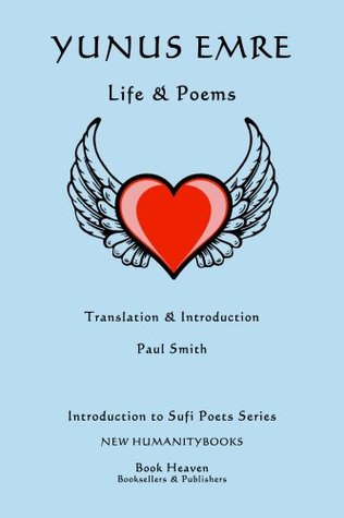 Yunus Emre: Life & Poems (Introduction to Sufi Poets Series Book 43)
