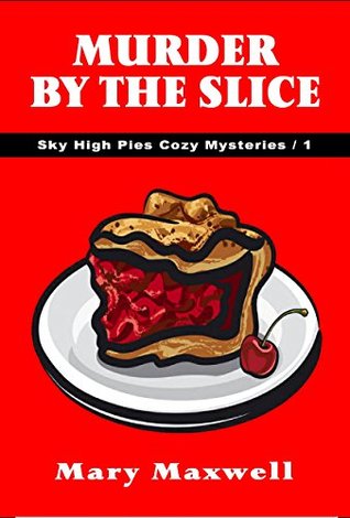 Murder by the Slice (Sky High Pies Mysteries #1)