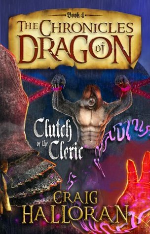 Clutch of the Cleric (Chronicles of Dragon, #4)