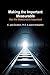 Making the Important Measurable, Not the Measurable Important by Joanne McEachen
