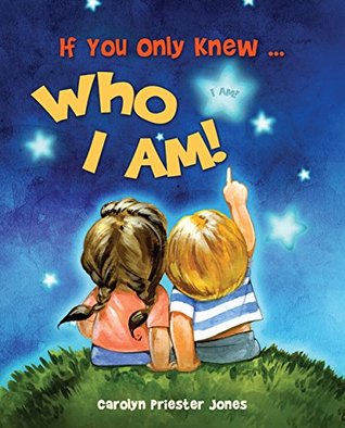 If You Only Knew ... Who I AM! (Kindle Edition)