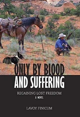 Only by Blood and Suffering: Regaining Lost Freedom (Kindle Edition)