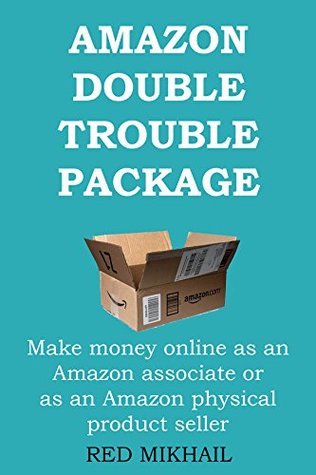AMAZON DOUBLE TROUBLE PACKAGE: Make money online as an Amazon associate or as an Amazon physical product seller (Kindle Edition)