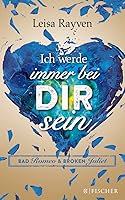 Ich werde immer bei dir sein (Bad Romeo und Broken Juliet, #2)