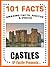 101 Facts... Castles! Castles for Kids (101 History Facts for Kids Book 2)