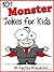 101 Monster Jokes for Kids. Short, Funny, Clean and Corny Kid's Jokes - Fun with the Funniest Monster Jokes for all the Family. (Joke Books for Kids Book 17)