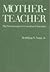 Motherteacher: The Feminization of American Education