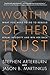 Worthy of Her Trust by Stephen F. Arterburn