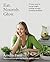 Eat. Nourish. Glow. by Amelia Freer