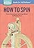 How to Spin: From Choosing ...