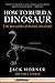 How to Build a Dinosaur: Th...