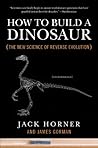 How to Build a Dinosaur by Jack Horner