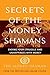 Secrets of the Money Shamans: 7-Part Money Transformation Course