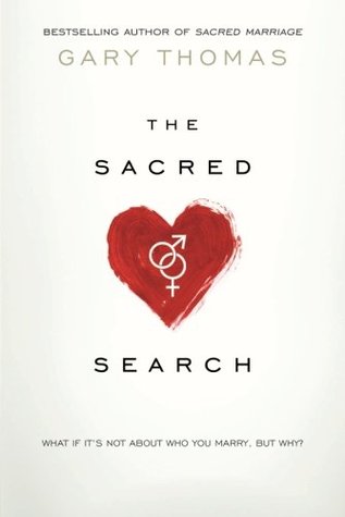 The Sacred Search: What If It's Not about Who You Marry, But Why? (Paperback)