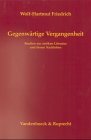 Gegenwärtige Vergangenheit: Zur antiken Literatur und ihrem Nachleben