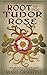Root of the Tudor Rose: A m...