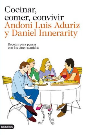 Portada de Cocinar, comer, convivir: Recetas para pensar con los cinco sentidos, de Andoni Luis Aduriz