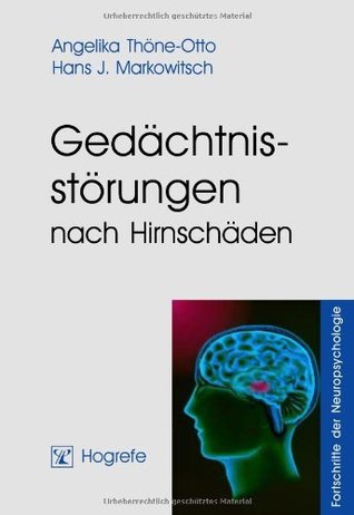 Gedächtnisstörungen nach Hirnschäden (Fortschritte der Neuropsychologie) (German Edition)