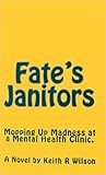 Fate's Janitors: Mopping Up Madness at a Mental Health Clinic
