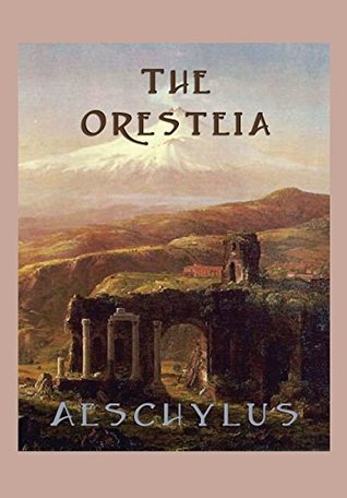 The Oresteia: Agamemnon; The Libation Bearers; The Furies