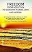 FREEDOM FROM ADDICTION TO NARCOTIC PAINKILLERS AND HEROIN: A Guide to Recovery for Addicts and Those Who Care About Them by a Medical Doctor with More than Thirty Years of Experience Tr