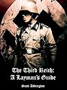 The Third Reich: A Layman's Guide: A Short & Straightforward History of The Third Reich (The Layman's Guide History Series)
