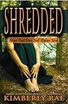 Shredded by Kimberly Rae