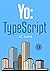 Yo:TypeScript: Versión 2.1 (Spanish Edition)
