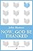 Now, God be Thanked