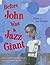 Before John Was a Jazz Giant by Carole Boston Weatherford